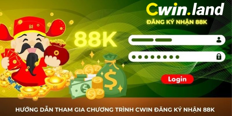 Giới thiệu về chương trình Cwin đăng ký nhận 88K